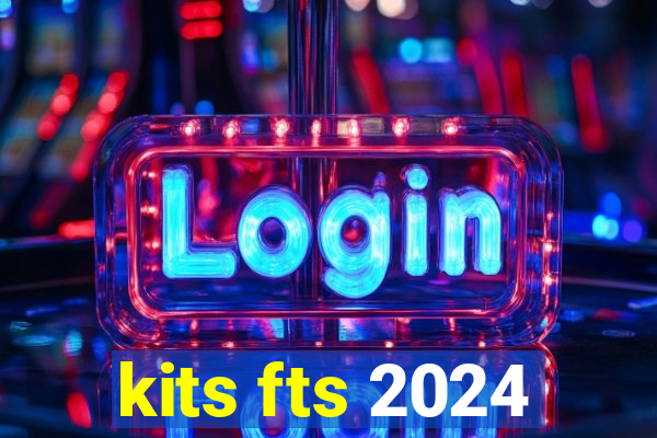 kits fts 2024